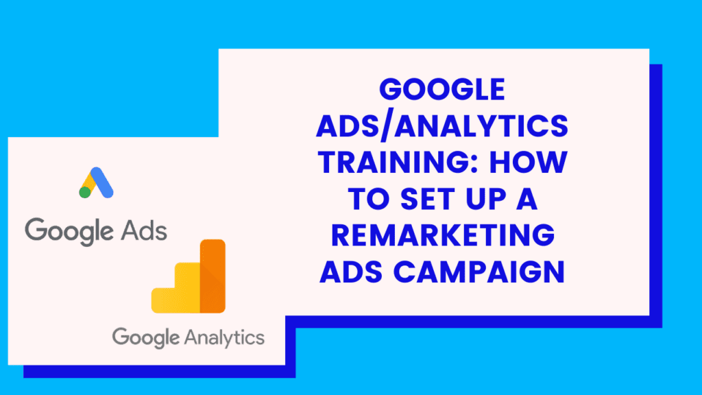 How to Set Up Remarketing in Google Ads & Analytics